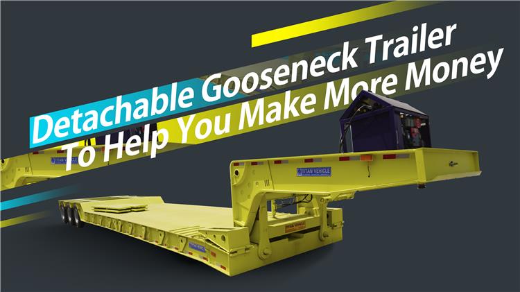 Detachable Gooseneck Trailer In Nigeria Solutions To Help You Make More Money