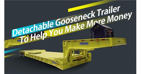 Detachable Gooseneck Trailer In Nigeria Solutions To Help You Make More Money